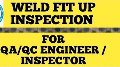 Weld Fit up inspection/verification for QA/QC Engineer