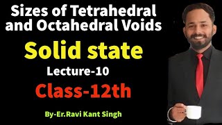 Famous Size of Tetrahedral and Octahedral Voids || Solid State || Class-12th || By-Er.Ravi Kant Singh || Profile