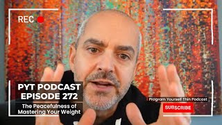Program Yourself Thin Podcast - Episode 272: The Peacefulness of Mastering Your Weight