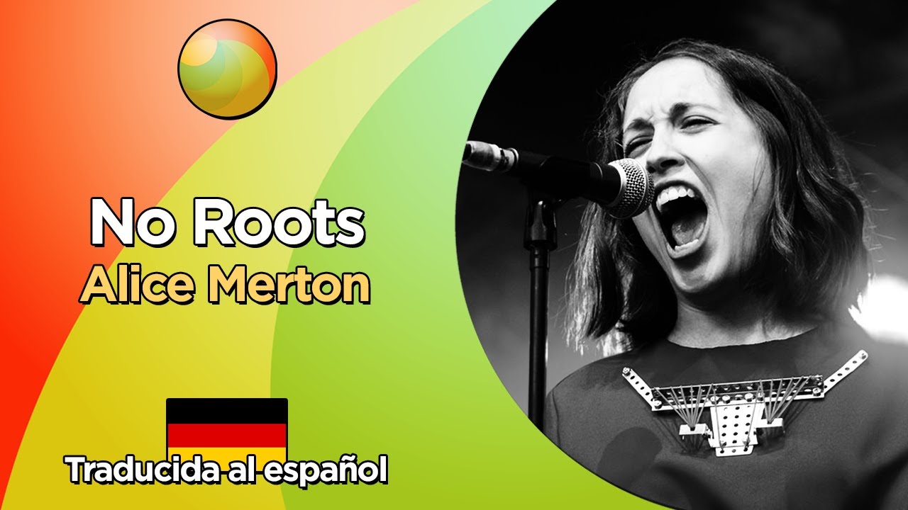 Alice Merton - No Roots (Letra en inglés y traducida al español) - YouTube
