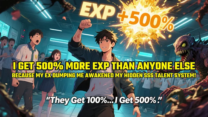 I Get 500% MORE EXP Than Anyone Else, Because My Ex Dumping Me Awakened My Hidden SSS Talent System!
