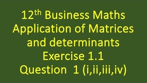 12th Business Maths Exercise 1.1 Application of Matrices and determinants Question 1( i,ii,iii,iv)