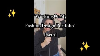 Working on my Fashion Design Portfolio Part 2: About Me