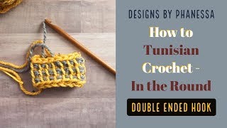 How to Tunisian Crochet in the Round - Double Ended Hook