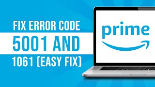 How to Fix Amazon Prime Error Code 5001 and 1061 (Tutorial)