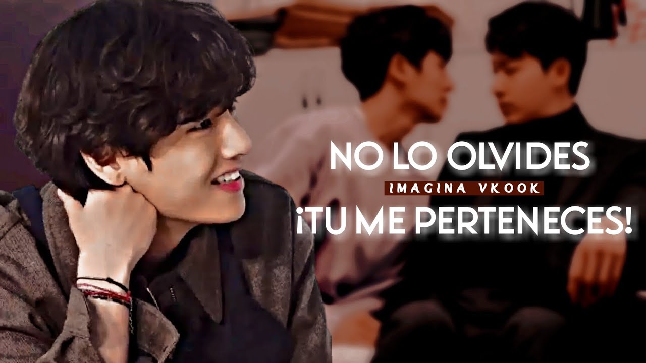 Imagina Vkook, NO LO OLVIDES ¡TU ERES MÍO! [capítulo único]