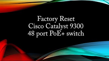 How to reset Cisco Catalyst 9300 switch