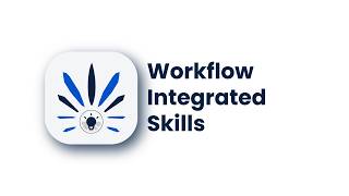 Workflow integrated Skills