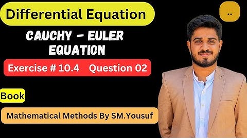 Ex# 10.4  Cauchy- Euler  Equation|| Q2 || Mathematical Method By SM Yousuf|| M.Owais