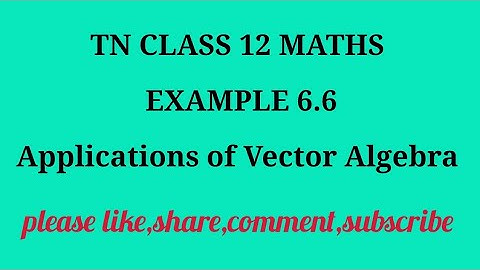 TN 12 Maths chapter 6 Applications of Vector Algebra example 6.6
