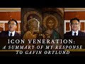 Icon Veneration: A Summary of my Response to Gavin Ortlund