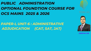ADMINISTRATIVE ADJUDICATION: PUBLIC ADMINISTRATION OPTIONAL:OPSC: DEEPAK KUMAR SWAIN