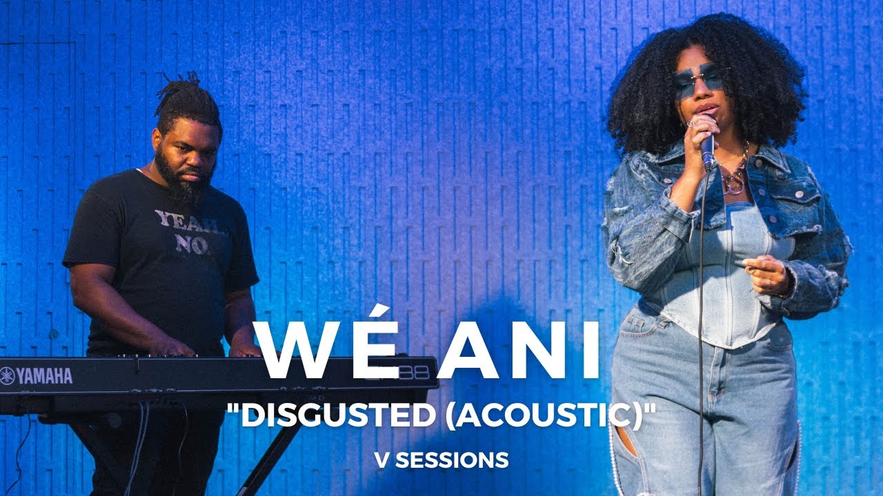 Wé Ani - "Disgusted (Acoustic)" | V Sessions | VIBE