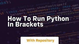 how to run python in brackets
