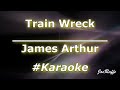 James Arthur - Train Wreck (Karaoke)