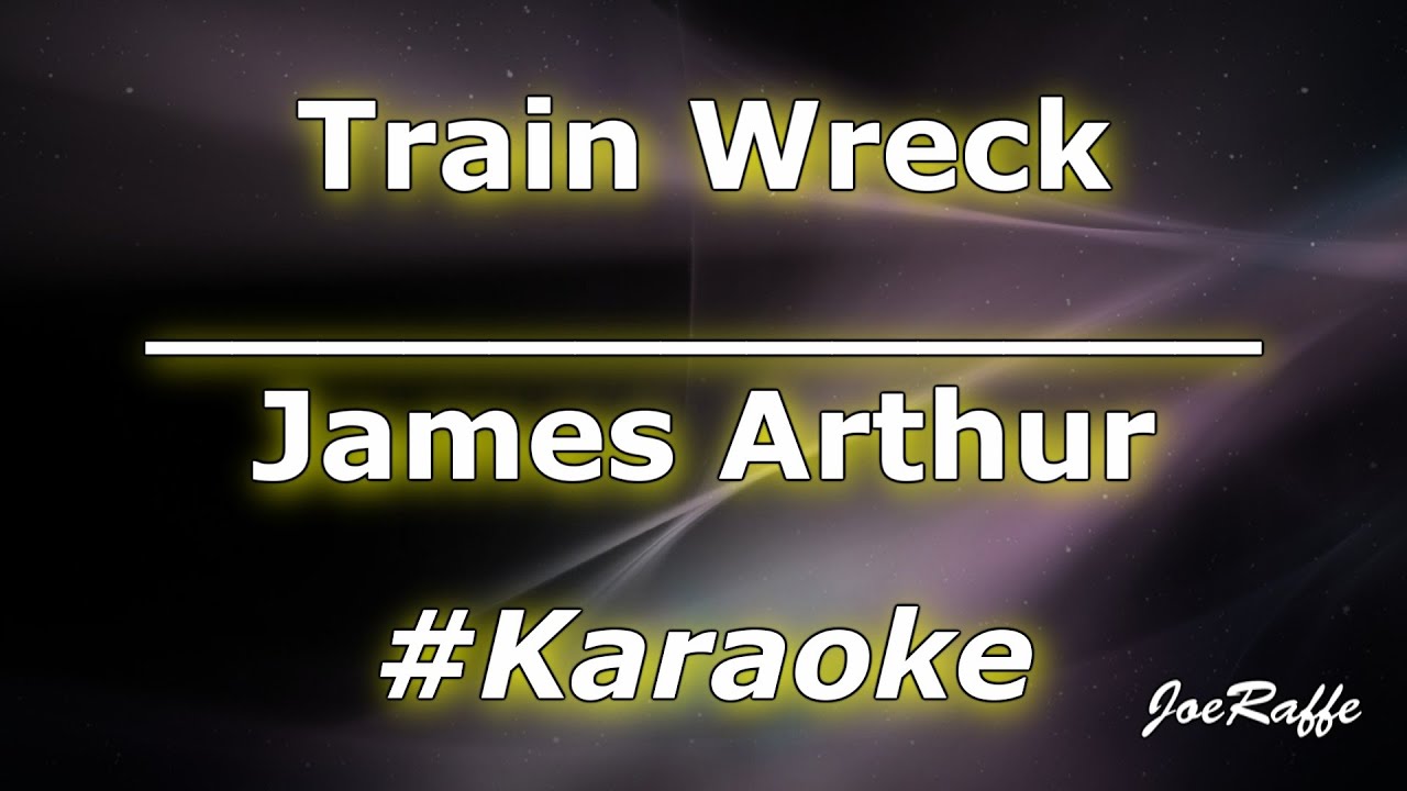 James Arthur Train Wreck (Karaoke) YouTube