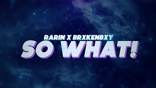 Rarin - SO WHAT! (feat. BrxkenBxy)