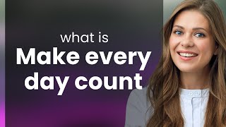 Make Every Day Count: Unlock the Power of Daily Achievement
