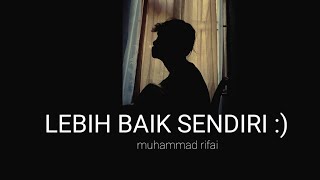 LEBIH BAIK SENDIRI - MUHAMMAD RIFAI (lirik lagu jangan kau paksa hatiku ini) cover agusriansyah