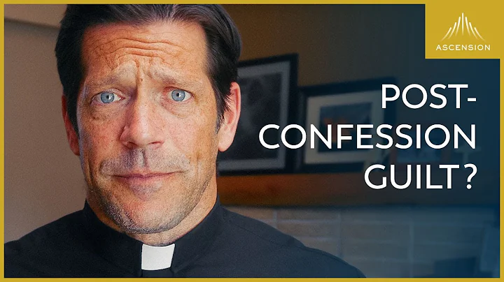 3 Reasons You Still Feel Bad After Confession