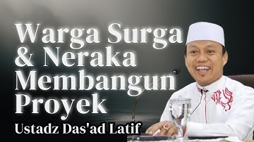 "Warga Surga dan Neraka Membangun Proyek: Kisah Penuh Hikmah | Ceramah Ustadz Das’ad Latif"
