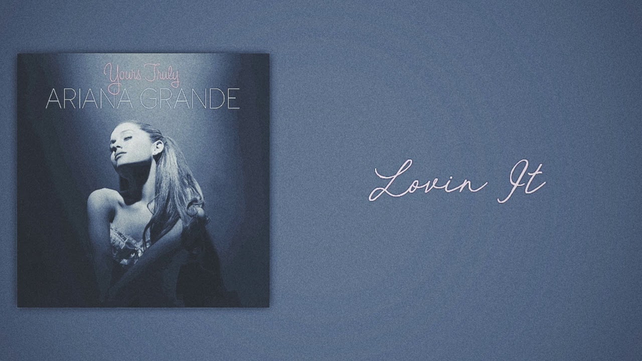 Ariana Grande - Lovin' It (Slow Version)