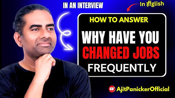 How to answer Why have you changed jobs frequently? | Interview Questions | Ajit Panicker | Hindi