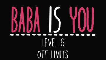 Baba Is You - Level 6 - Off limits - Solution