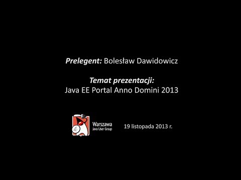 WJUG #124 - Java EE Portal Anno Domini 2013 - Bolesław Dawidowicz