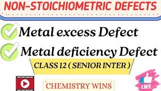 NON-STOICHIOMETRIC DEFECTS | METAL EXCESS &amp;DEFICID DEFECT | CLASS 12@sadhanadhananjaya