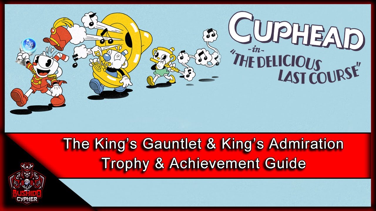 Cuphead DLC The King's Gauntlet & King's Admiration Trophy