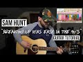 Breaking Up Was Easy In The 90's - Sam Hunt (Guitar Tutorial + Chords)