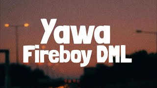 Fireboy DML - YAWA (Lyrics)