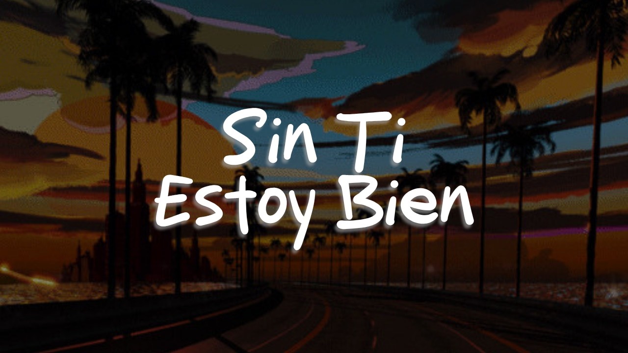Nanpa Básico - Sin Ti Estoy Bien (Letra)