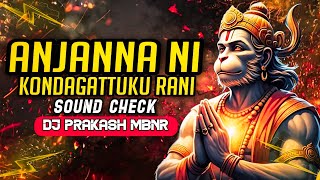 ANJANNA NI KONDAGATTUKU RANI SOUND CHECK MIX BY DJ PRAKASH MBNR