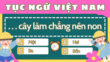55 Câu Trắc Nghiệm Ca Dao, Tục Ngữ, Thành Ngữ #1 Dễ hiểu Dễ nhớ nhất