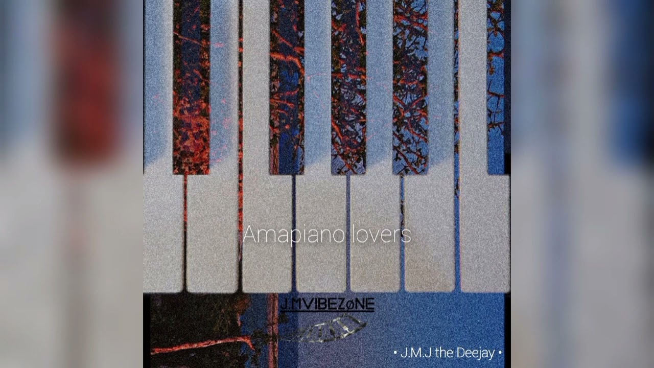 JMJ The Deejay   Amapiano lovers  2021 version original mix