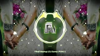 Filhall Mashup || DJ Sunny | PUNU ||
