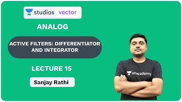 L15: Active Filters - Differentiator and Integrator | Analog | ESE and GATE 2020 | Sanjay Rathi
