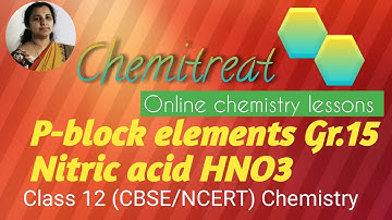 Nitric acid(HNO3)Gr.15|preparation,properties& uses|P-block elements|class 12|chemistry |CBSE NCERT|