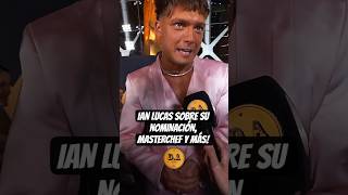 IAN LUCAS SOBRE SU NOMINACIÓN, MASTERCHEF Y MÁS! #martinfierro #ianlucas