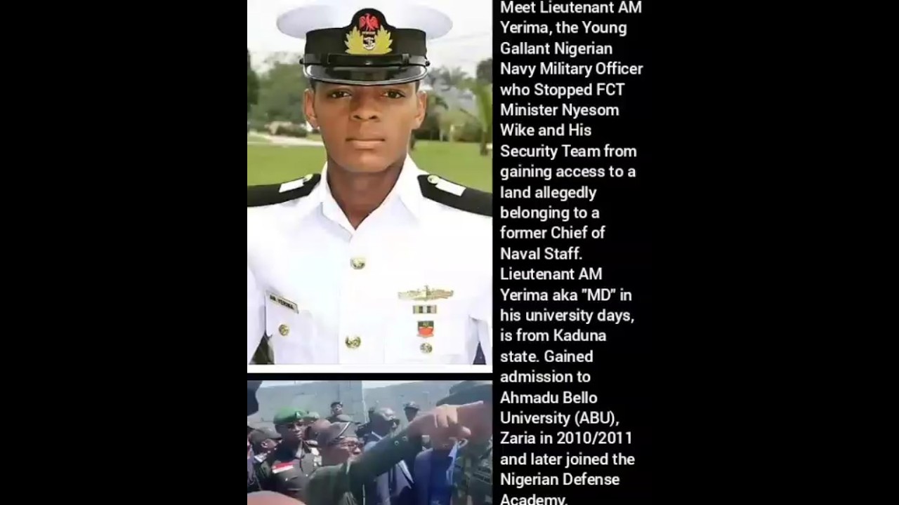 Meet Lieutenant Yerima, the Navy Officer who Stopped FCT Minister Wike from gaining access to a land