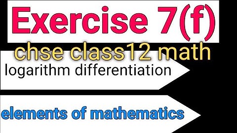 Exercise 7(f) l logarithmic differentiationlELEMENTS of mathematics l class 12 math l chse math l