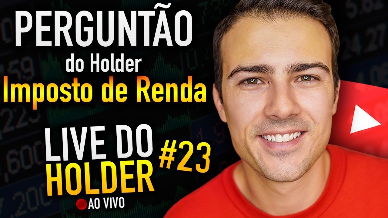 Live do Holder 23 Perguntas e Respostas Declaração de Imposto de