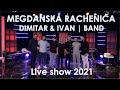 Dimitar  ivan  band  megdanska rachenica live show 2021