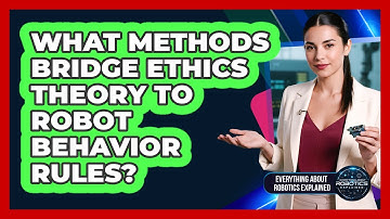 What Methods Bridge Ethics Theory To Robot Behavior Rules?
