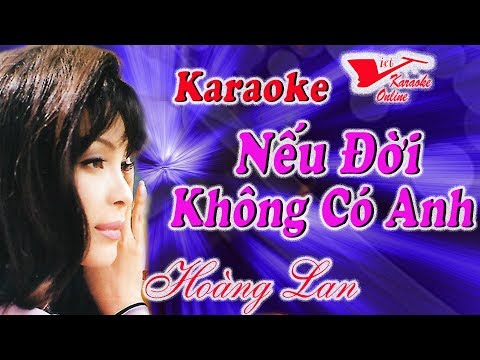 Karaoke Neu Doi Khong Co Anh - Hoang Lan (Beat Chuẩn)