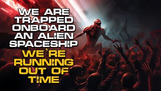 SciFi Creepypasta | I’m Trapped Onboard an Alien Spaceship