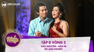 Đường đến danh ca vọng cổ | tập 8: Phạm Văn Nguyên, Hàn Ni - Dù anh nghèo