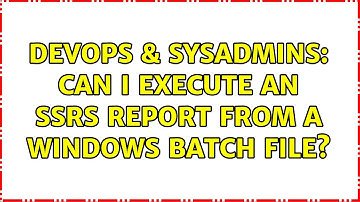 DevOps & SysAdmins: Can I execute an SSRS report from a windows batch file? (2 Solutions!!)